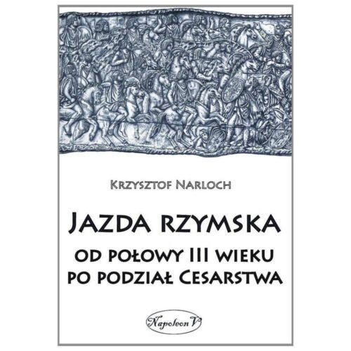 Jazda rzymska od polowy III wieku po podzial Cesar