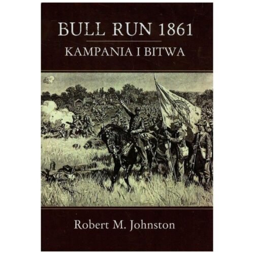 Bull Run 1861 Kampania i bitwa