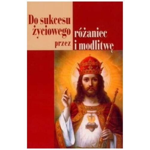 Do sukcesu życiowego przez różaniec i modlitwę