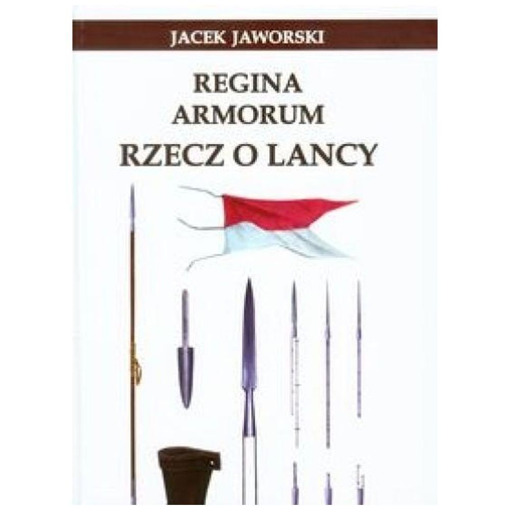 Regina Armorum Rzecz o lancy