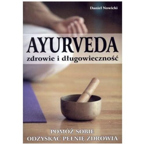 Ayurveda. Zdrowie i długowieczność