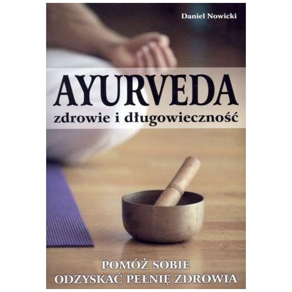 Ayurveda. Zdrowie i długowieczność