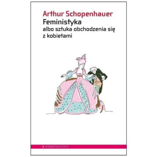 Feministyka albo sztuka obchodzenia się z kobiet.