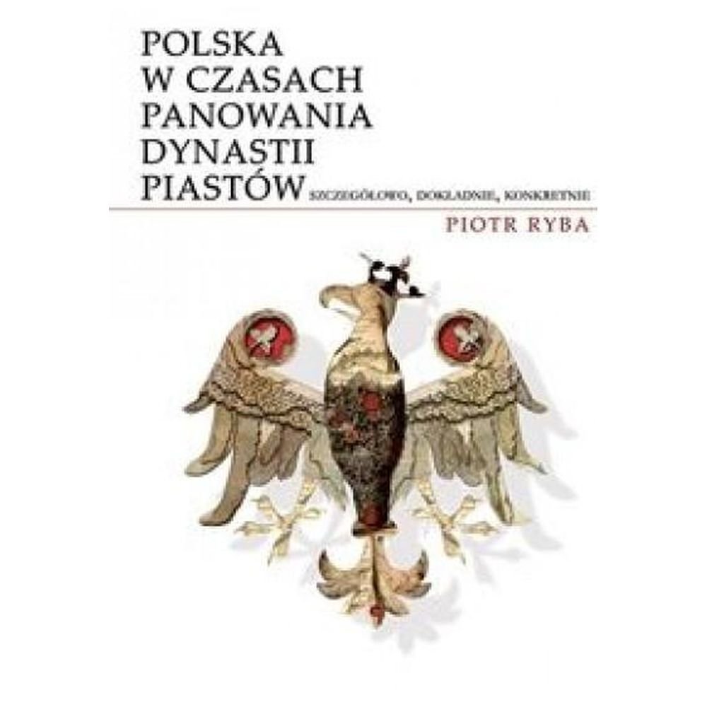 Polska w czasach panowania dynastii Piastów