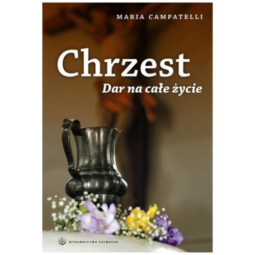 Chrzest. Dar na całe życie