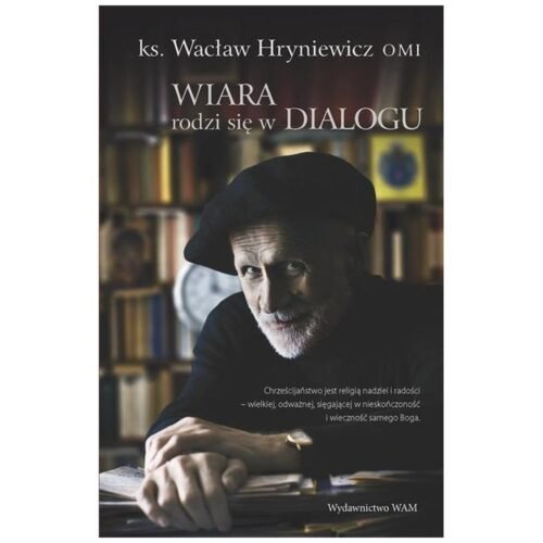 Wiara rodzi się w dialogu