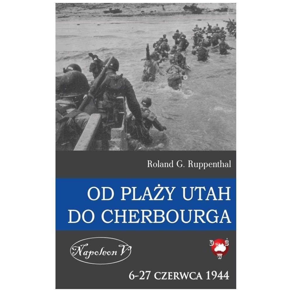Od plaży Utah do Cherbourga. 6-27 czerwca 1944