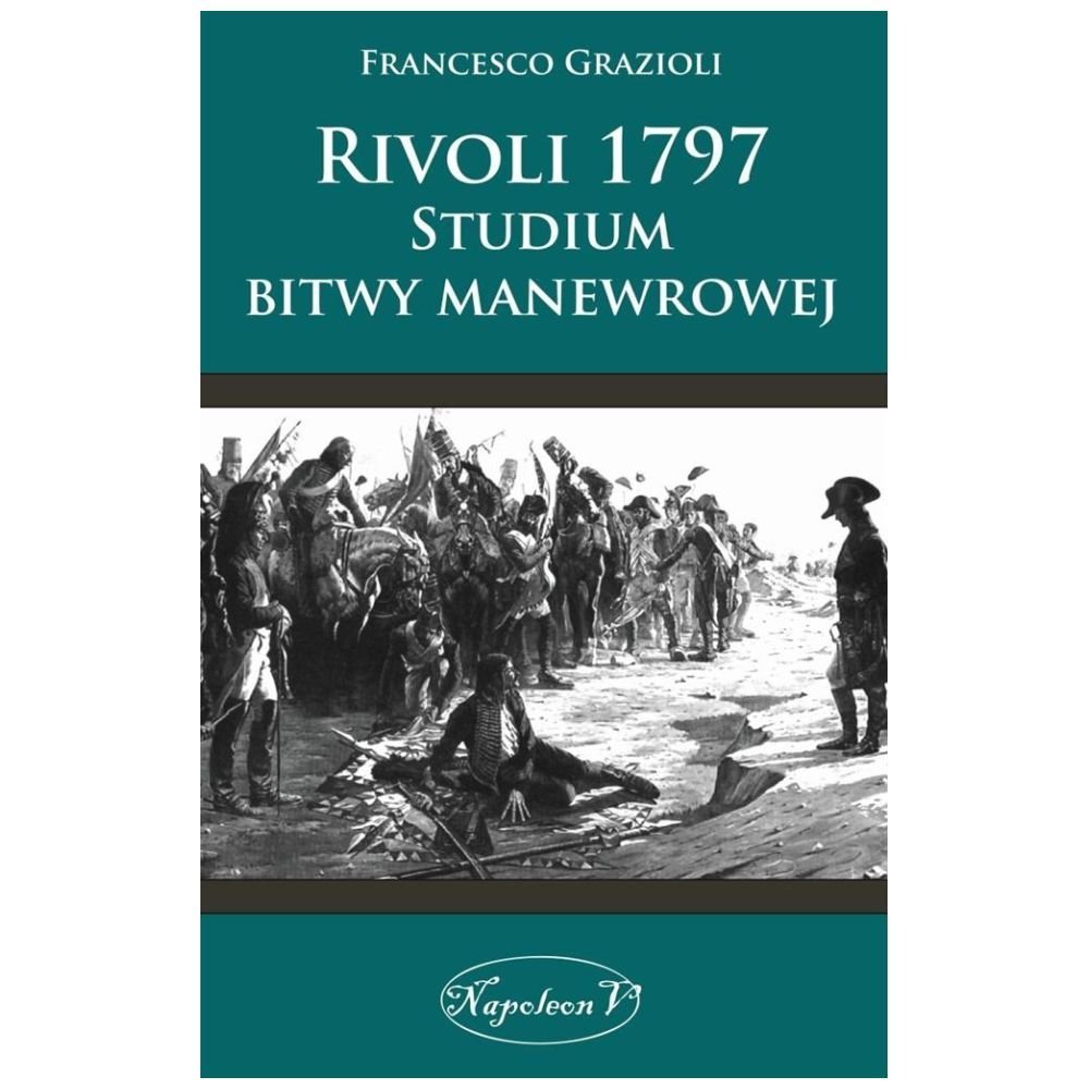 Rivoli 1797. Studium bitwy manewrowej