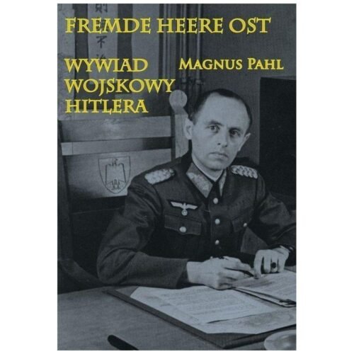 Fremde Heere Ost. Wywiad wojskowy Hitlera