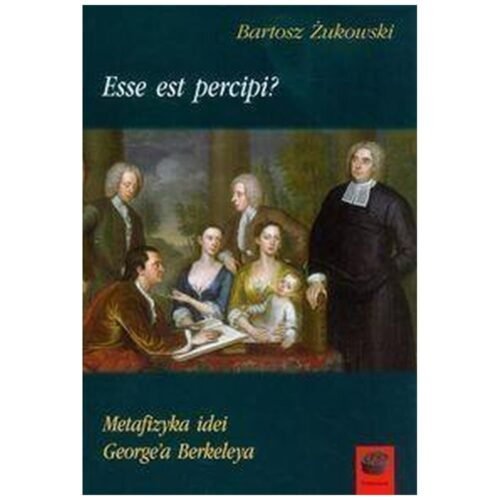 Esse est percipi? Metafizyka idei G. Berkeleya