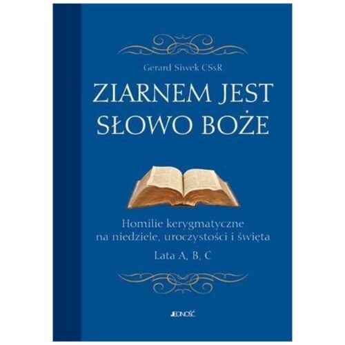 Ziarnem jest Słowo Boże. Homilie kerygmatyczne