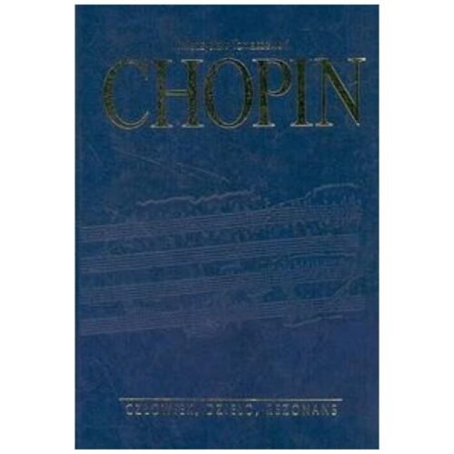 Chopin człowiek, dzieło, rezonans