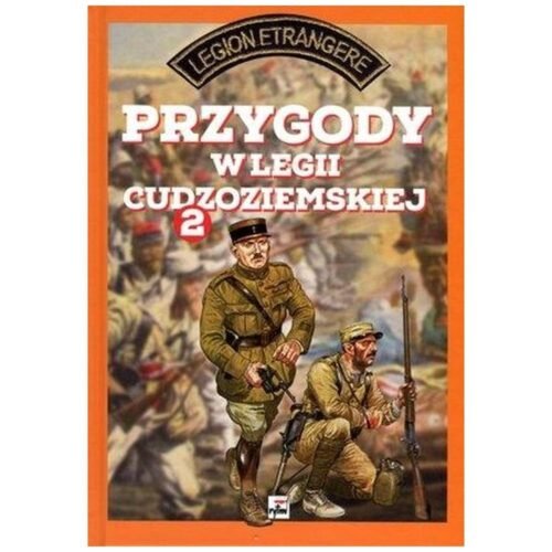Przygody w Legii Cudzoziemskiej. Tom 2