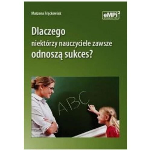 Dlaczego niektórzy nauczyciele zawsze odnoszą..