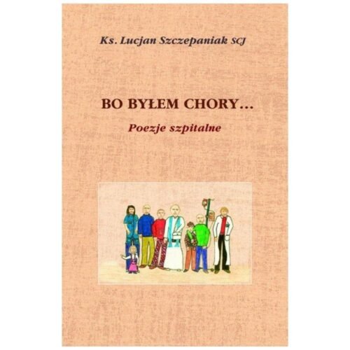 Bo byłem chory... Poezje szpitalne