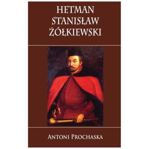 Hetman Stanisław Żółkiewski