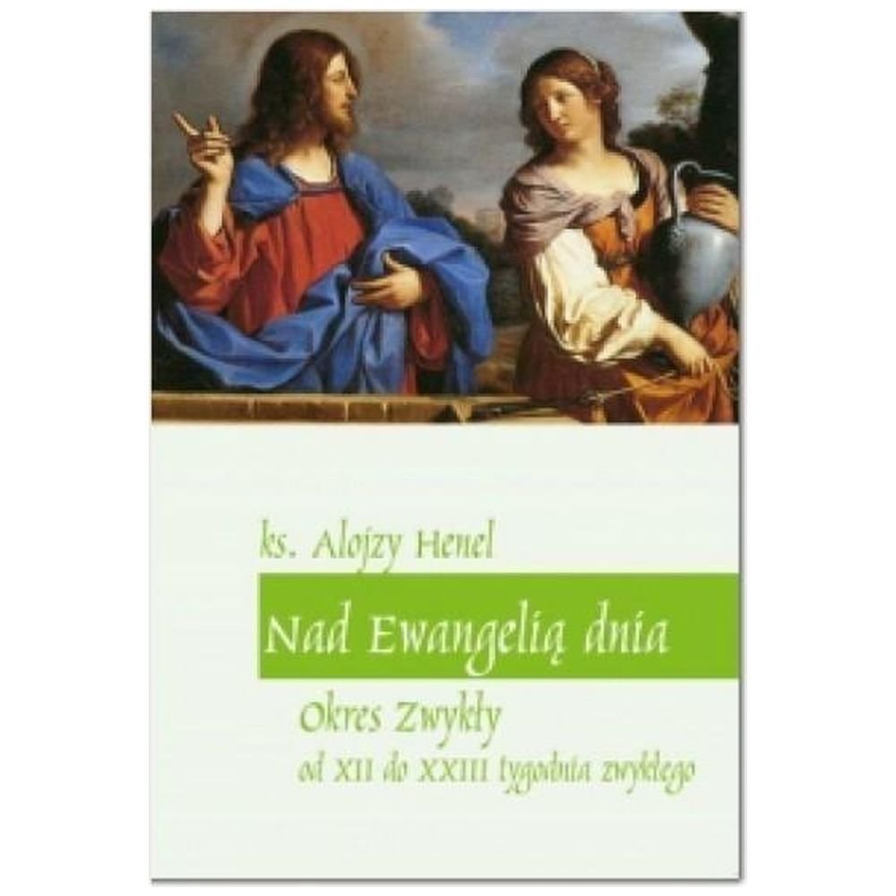 Nad Ewangelią dnia. Okres zwykły od XII do XXIII