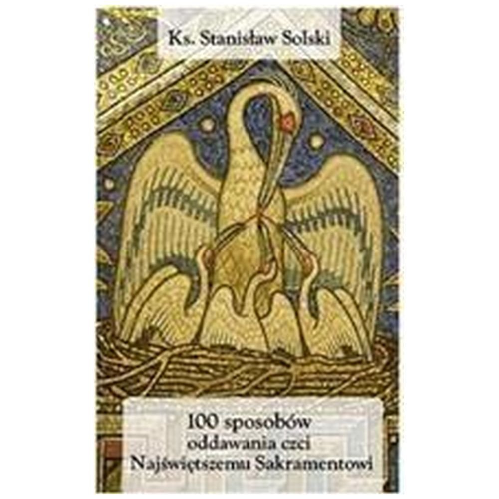 100 sposobów oddawania czci Najświętszemu Sakramen