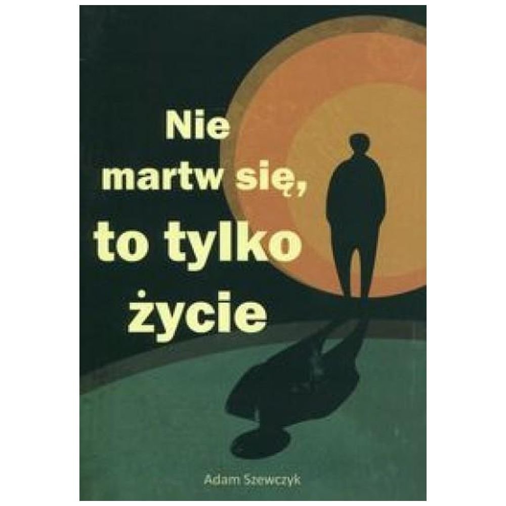 Nie martw się, to tylko życie