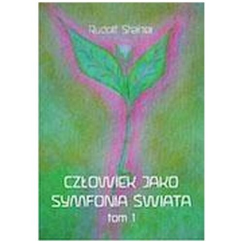 Człowiek jako symfonia świata Tom 1