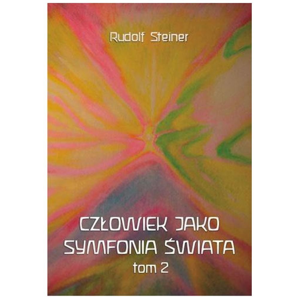 Człowiek jako symfonia świata Tom 2
