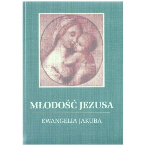 Młodość Jezusa - Ewnagelia Jakuba