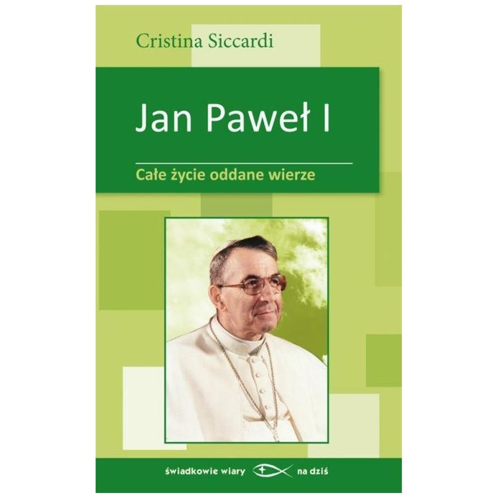 Jan Paweł I. Całe życie oddane wierze