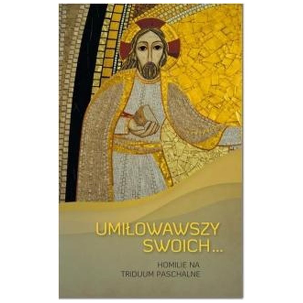 Umiłowawszy swoich...