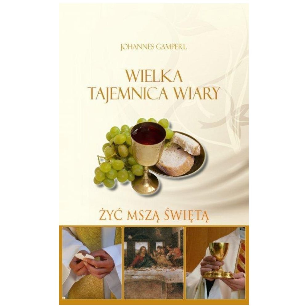 Wielka tejemnica wiary. Żyć Mszą Świętą