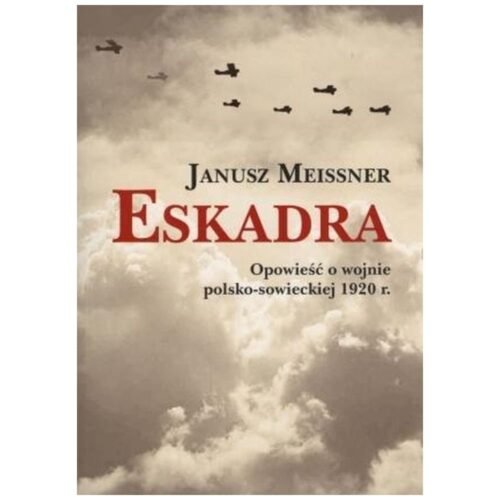 Eskadra Opowieść o wojnie polsko-sowieckiej 1920 r