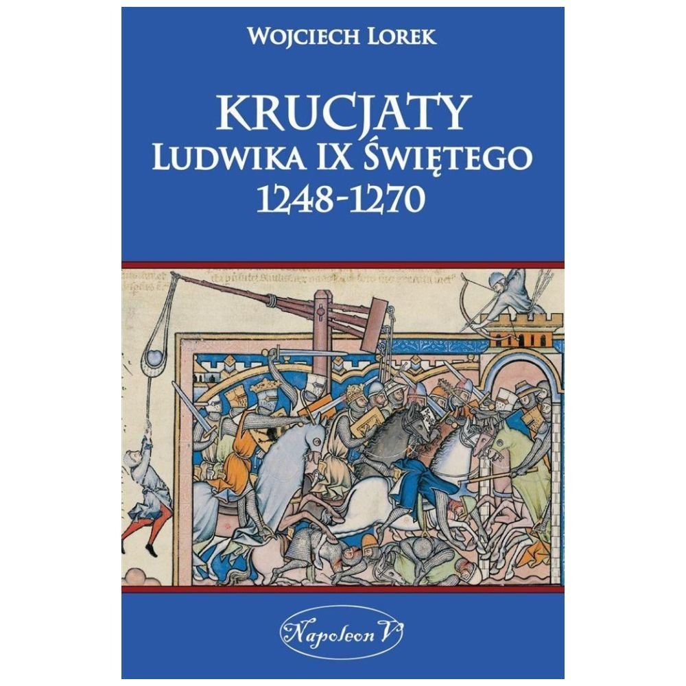 Krucjaty Ludwika IX Świętego 1248-1270