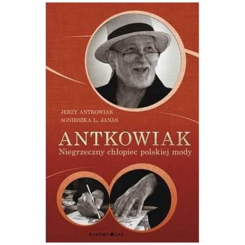 Antkowiak. Niegrzeczny chłopiec polskiej mody