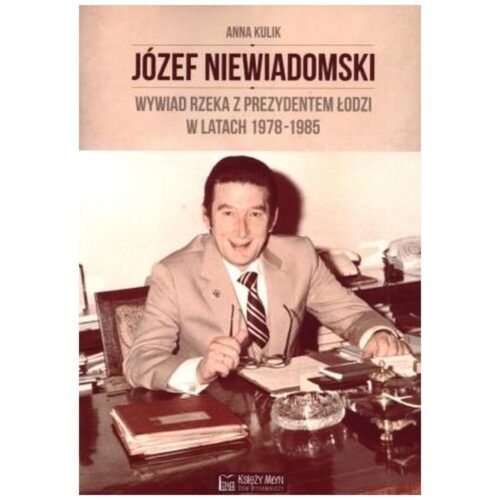 Józef Niewiadomski. Wywiad rzeka z prezydentem