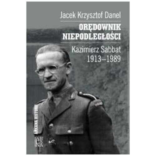 Orędownik niepodległości. Kazimierz Sabbat 1913-19