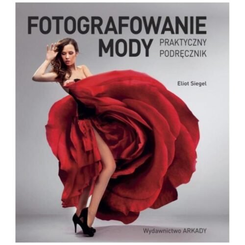 Fotografowanie mody. Praktyczny podręcznik