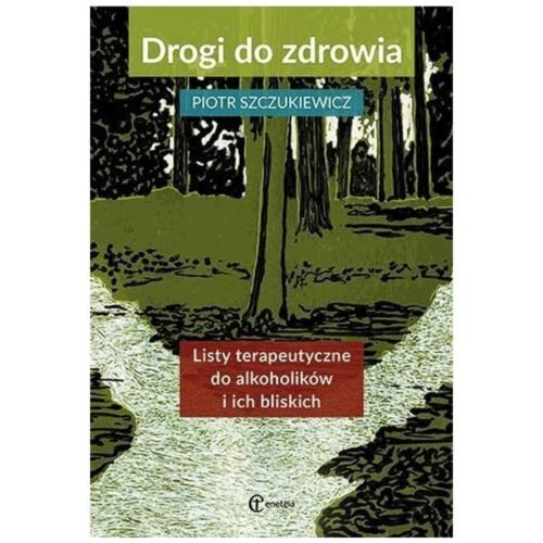Drogi do zdrowia. Listy terap. do alkoholików...