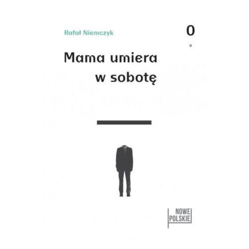 Mama umiera w sobotę