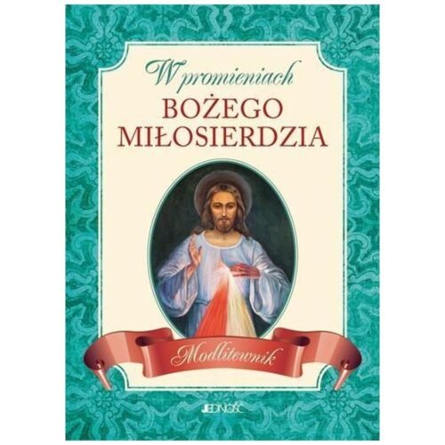 W promieniach Bożego miłosierdzia. Modlitewnik