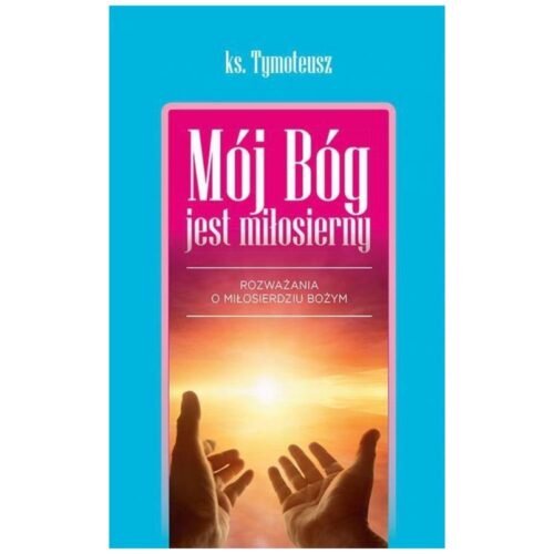 Mój Bóg jest miłosierny