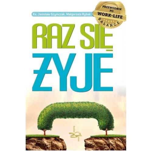 Raz się żyje. Przewodnik po work-life balance