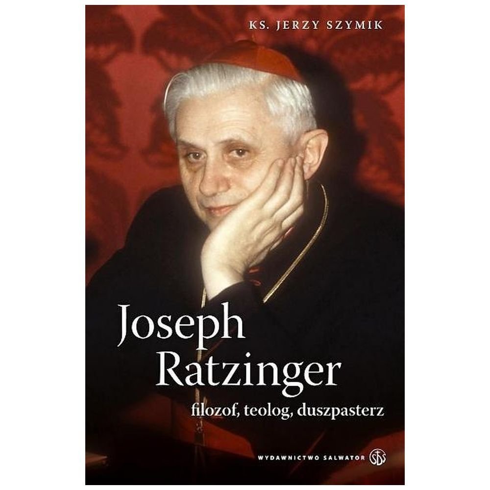Joseph Ratzinger - filozof, teolog, duszpasterz