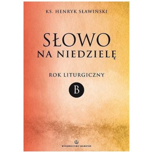 Słowo na niedzielę. Rok liturgiczny B