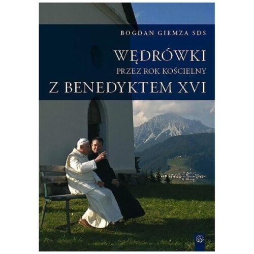 Wędrówki przez Rok Kościelny z Benedyktem XVI