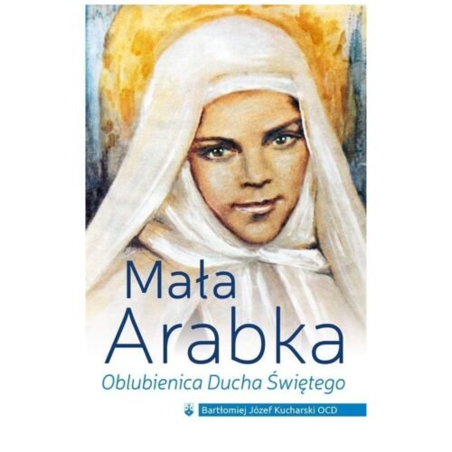 Mała Arabka. Oblubienica Ducha Świętego