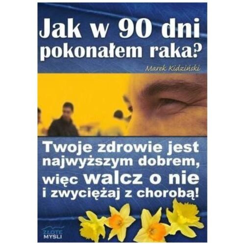 Jak w 90 dni pokonałem raka