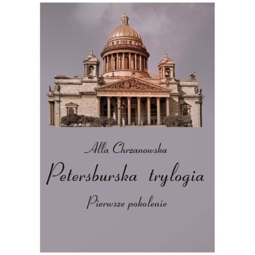Petersburska trylogia T.1 Pierwsze pokolenie