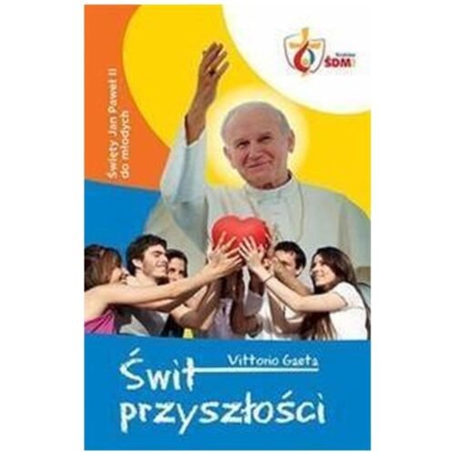 Świt Przyszłości. Święty JPII do młodych