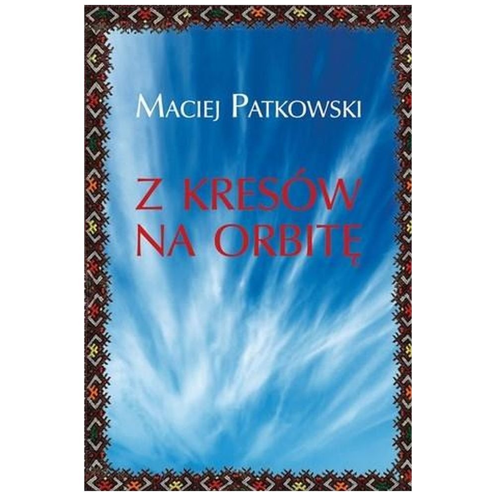 Z Kresów na orbitę