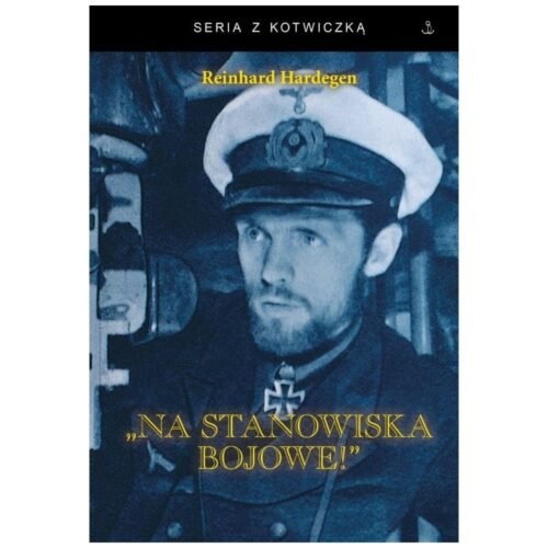 Na stanowiska bojowe! U-boot w walce z Anglią