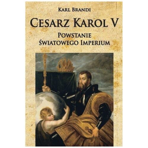 Cesarz Karol V Powstanie światowego imperium